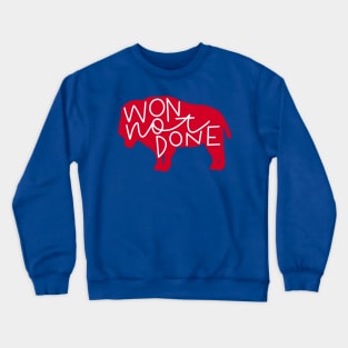 Won not done Crewneck Sweatshirt